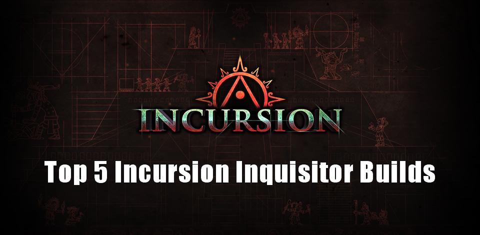 Top 5 Incursion Builds For Inquisitor Templar